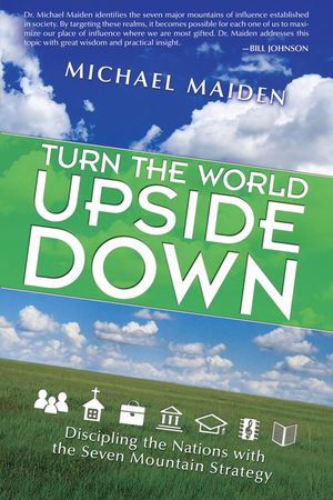Turn the World Upside Down: Discipling the Nations with the Seven-Mountain Strategy image number 0