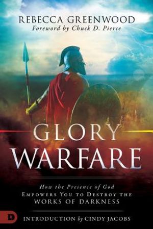 Glory Warfare: How the Presence of God Empowers You to Destroy the Works of Darkness image number 0