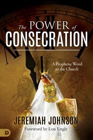 The Power of Consecration: A Prophetic Word to the Church image number 0