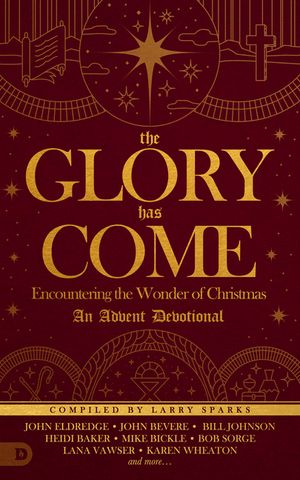 The Glory Has Come: Encountering the Wonder of Christmas [an Advent Devotional] image number 0