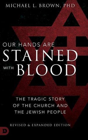 Our Hands are Stained with Blood Revised and Expanded: The Tragic Story of the Church and the Jewish People image number 0