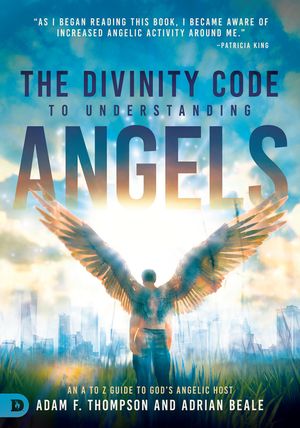 The Divinity Code to Understanding Angels: An A to Z Guide to God's Angelic Host image number 0