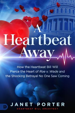 A Heartbeat Away: How the Heartbeat Bill Will Pierce the Heart of Roe V. Wade and the Shocking Betrayal No One Saw Coming image number 0