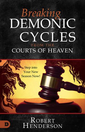 Breaking Demonic Cycles from the Courts of Heaven: Step Into Your New Season Now! image number 0