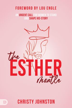 The Esther Mantle: An Urgent Call for Women to Stand and Shape History image number 0