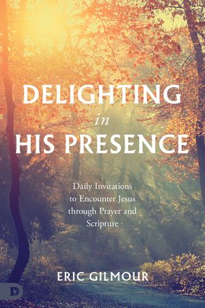 Delighting in His Presence: Daily Invitations to Encounter Jesus Through Prayer and Scripture image number 0