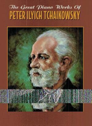 The Great Piano Works of Peter Ilyich Tchaikowsky image number 0