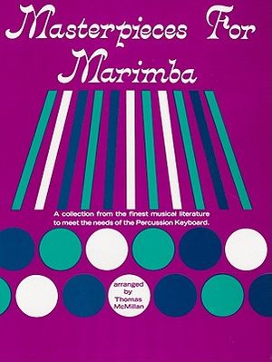 Masterpieces for Marimba; A Collection from the Finest Musical Literature to Meet the Needs of the Percussion Keyboard image number 0