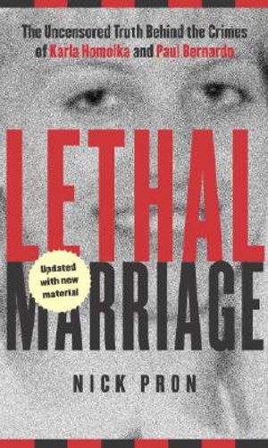 Lethal Marriage (Updated Edition): The Uncensored Truth Behind the Crimes of Paul Bernardo and Karla Homolka image number 0