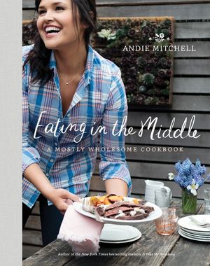 Eating in the Middle: A Mostly Wholesome Cookbook image number 0