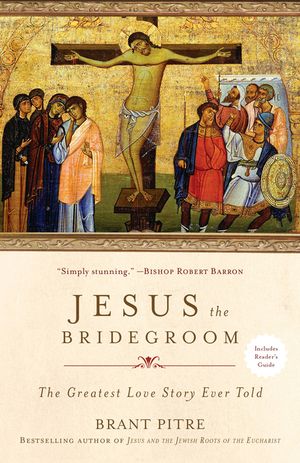 Jesus the Bridegroom: The Greatest Love Story Ever Told image number 0