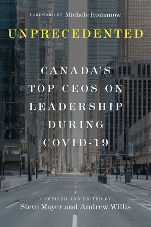 Unprecedented: Canada's Top Ceos on Leadership During Covid-19 image number 0