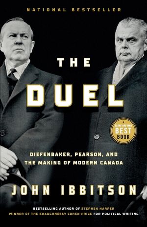 The Duel: Diefenbaker, Pearson and the Making of Modern Canada image number 0