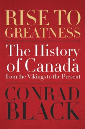 Rise to Greatness: The History of Canada from the Vikings to the Present image number 0