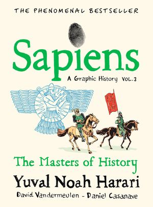 Sapiens: A Graphic History, Volume 3: Masters of History image number 0