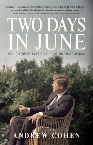 Two Days in June: John F. Kennedy and the 48 Hours That Made History image number 0