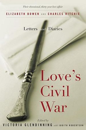 Love's Civil War: Elizabeth Bowen and Charles Ritchie image number 0