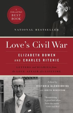 Love's Civil War: Elizabeth Bowen and Charles Ritchie image number 0