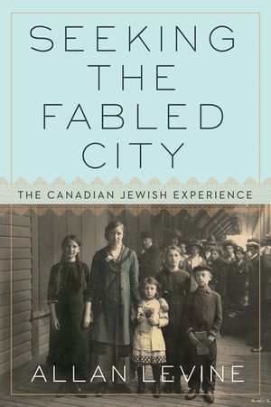 Seeking the Fabled City: The Canadian Jewish Experience image number 0