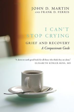I Can't Stop Crying: Grief and Recovery: A Compassionate Guide image number 0
