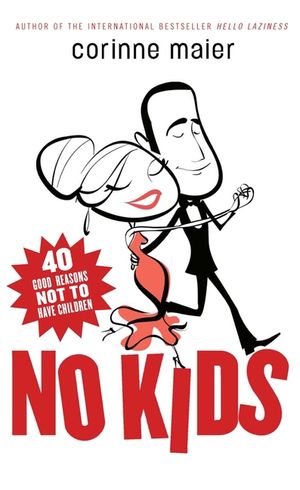 No Kids: 40 Good Reasons Not to Have Children image number 0