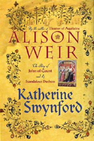 Katherine Swynford: The Story of John of Gaunt and His Scandalous Duchess image number 0