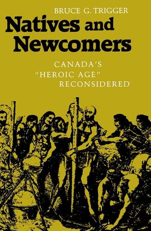 Natives and Newcomers: Canada's Heroic Age Reconsidered image number 0