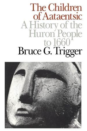 The Children of Aataentsic, 195: A History of the Huron People to 1660 image number 0