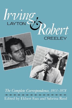 Irving Layton and Robert Creeley: The Complete Correspondence, 1953-1978 image number 0