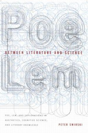 Between Literature and Science: Poe, Lem, and Explorations in Aesthetics, Cognitive Science, and Literary Knowledge image number 0