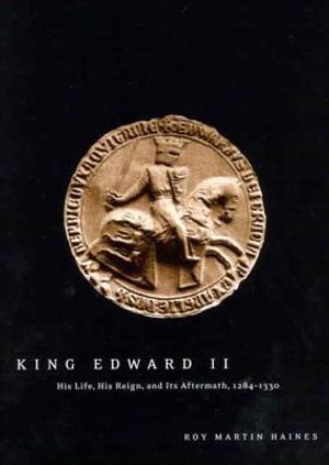King Edward II: His Life, His Reign, and Its Aftermath, 1284-1330 image number 0
