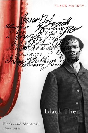 Black Then: Blacks and Montreal, 1780s-1880s image number 0