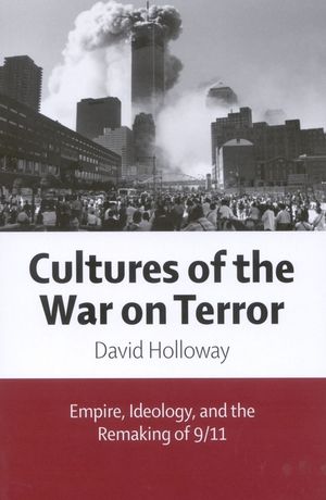 Cultures of the War on Terror: Empire, Ideology, and the Remaking of 9/11 image number 0
