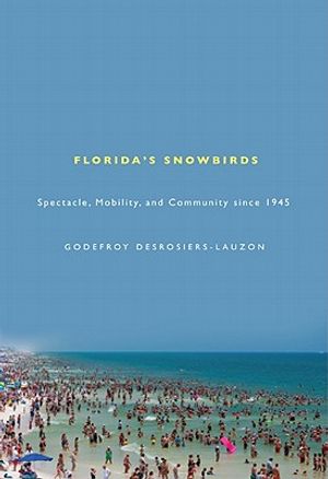 Florida's Snowbirds: Spectacle, Mobility, and Community Since 1945 image number 0