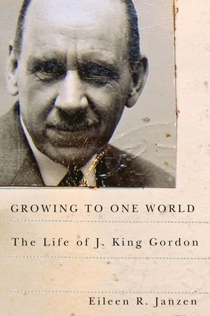 Growing to One World: The Life of J. King Gordon image number 0