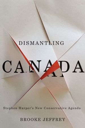 Dismantling Canada: Stephen Harper's New Conservative Agenda image number 0