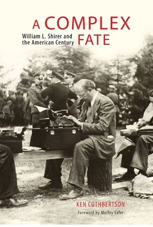 A Complex Fate: William L. Shirer and the American Century image number 0