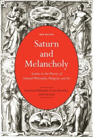 Saturn and Melancholy: Studies in the History of Natural Philosophy, Religion, and Art image number 0