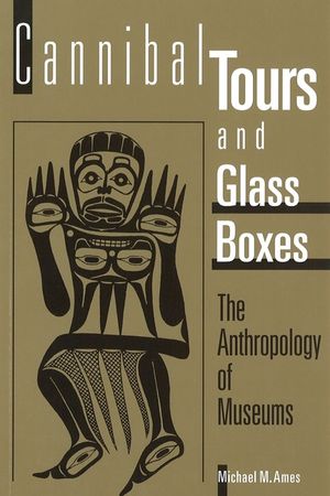 Cannibal Tours and Glass Boxes: The Anthropology of Museums image number 0