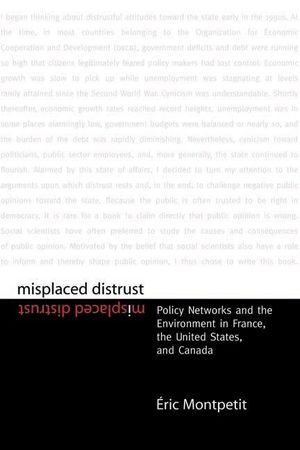 Misplaced Distrust: Policy Networks and the Environment in France, the United States, and Canada image number 0