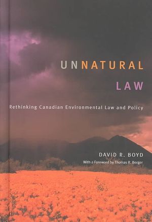 Unnatural Law: Rethinking Canadian Environmental Law and Policy image number 0