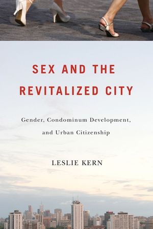 Sex and the Revitalized City: Gender, Condominium Development, and Urban Citizenship image number 0