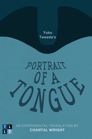 Yoko Tawada's Portrait of a Tongue: An Experimental Translation by Chantal Wright image number 0