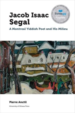 Jacob Isaac Segal: A Montreal Yiddish Poet and His Milieu image number 0