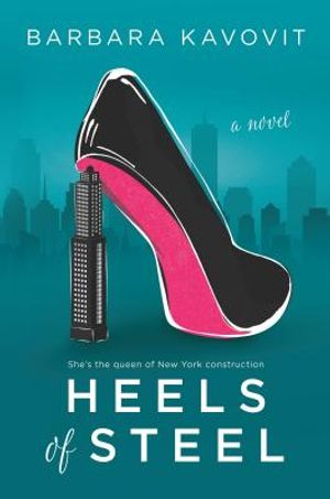 Heels of Steel: A Novel about the Queen of New York Construction image number 0