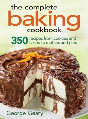 The Complete Baking Cookbook: 350 Recipes from Cookies and Cakes to Muffins and Pies image number 0