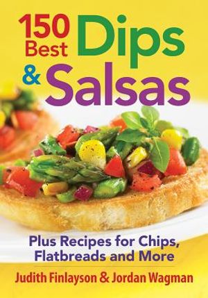 150 Best Dips and Salsas: Plus Recipes for Chips, Flatbreads and More image number 0