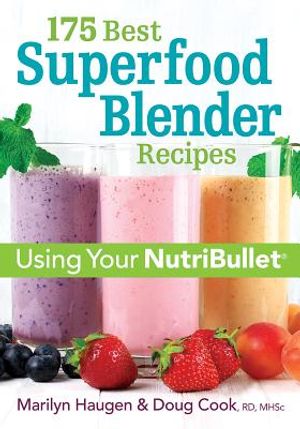 175 Best Superfood Blender Recipes: Using Your Nutribullet image number 0