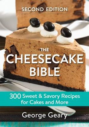 The Cheesecake Bible: 300 Sweet and Savory Recipes for Cakes and More image number 0