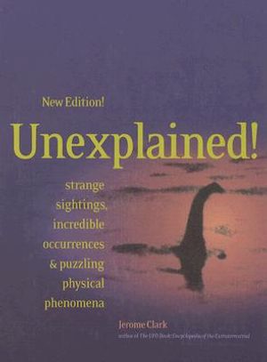 Unexplained: Strange Sightings, Incredible Occurrences & Puzzling Physical Phenomena image number 0